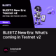 BLEETZ New Era: What's coming in Testnet v2