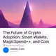 The Future of Crypto Adoption: Smart Wallets, MagicSpend++, and Coin Abstraction