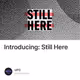 Introducing: Still Here