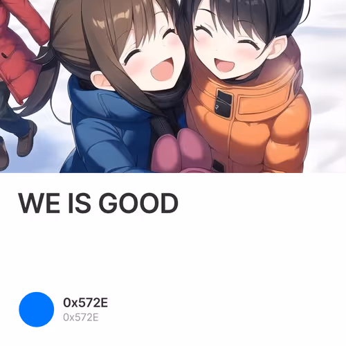 WE IS GOOD