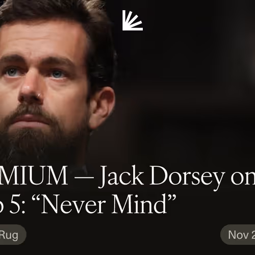 PREMIUM — Jack Dorsey on Web 5: “Never Mind”