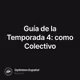 Guía de la Temporada 4: como Colectivo