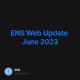 ENS Web Update June 2023