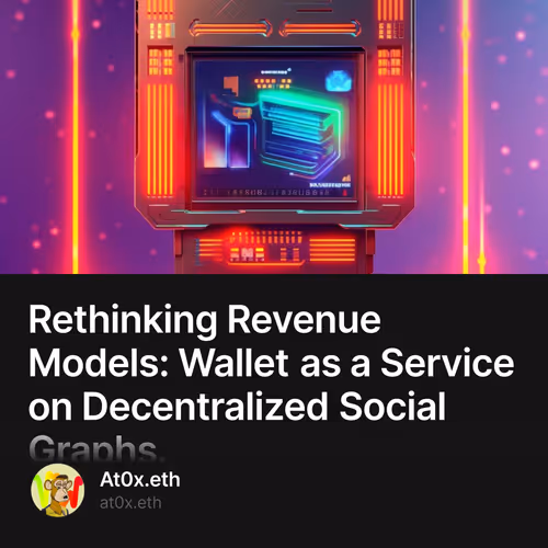 Rethinking Revenue Models: Wallet as a Service on Decentralized Social Graphs.
