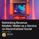 Rethinking Revenue Models: Wallet as a Service on Decentralized Social Graphs.