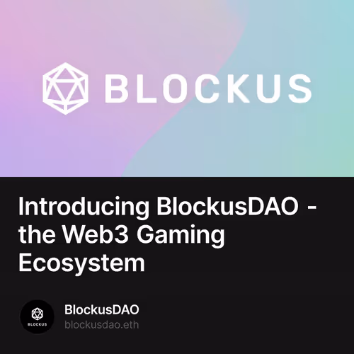 Introducing BlockusDAO - the Web3 Gaming Ecosystem