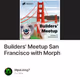 Builders' Meetup San Francisco with Morph