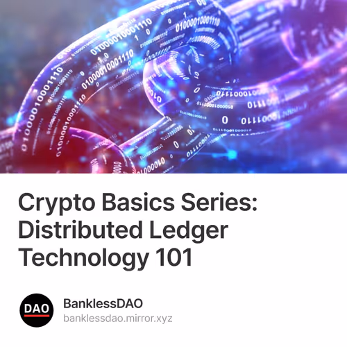 Crypto Basics Series: Distributed Ledger Technology 101