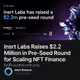 Insrt Labs Raises $2.2 Million in Pre-Seed Round for Scaling NFT Finance Infrastructure
