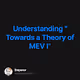 Understanding "Towards a Theory of MEV I"