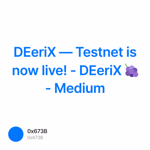DEeriX — Testnet is now live! - DEeriX 🍇 - Medium