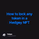 How to lock any token in a Hedgey NFT