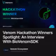 Venom Hackathon Winners Spotlight: An Interview With BioVenomSDK