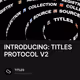 INTRODUCING: TITLES PROTOCOL V2