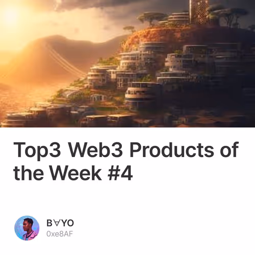 Top3 Web3 Products of the Week #4