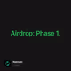 Airdrop: Phase 1.