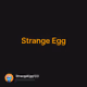 Strange Egg