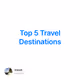 Top 5 Travel Destinations