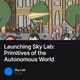 Launching Sky Lab: Primitives of the Autonomous World