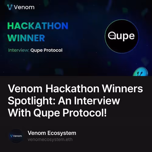 Venom Hackathon Winners Spotlight: An Interview With Qupe Protocol!