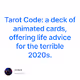 Tarot Code a deck of animated cards offering life advice for the terrible 2020s.