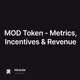MOD Token - Metrics, Incentives & Revenue