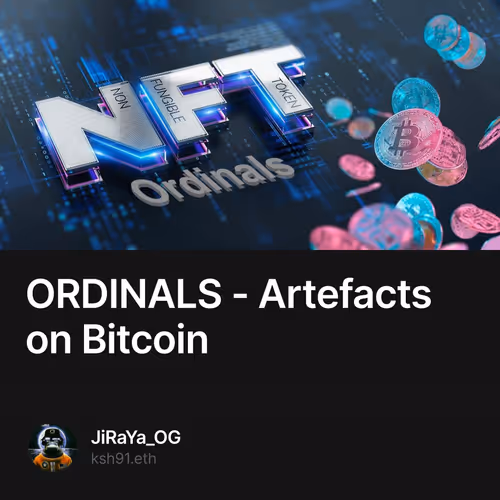 ORDINALS - Artefacts on Bitcoin