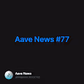 Aave News #77