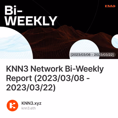 KNN3 Network Bi-Weekly Report (2023/03/08 - 2023/03/22)