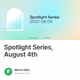 Spotlight Series August 4th