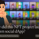 How did this NFT project launch its own social dApp?