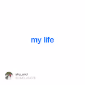 my life - 1SvtJl80Q6