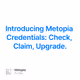 Introducing Metopia Credentials: Check, Claim, Upgrade.