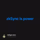 zkSync is power