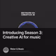 Introducing Season 3: Creative AI for music