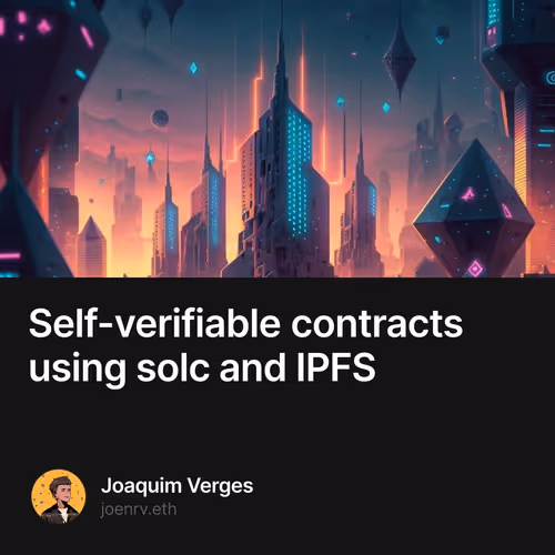 Self-verifiable contracts using solc and IPFS