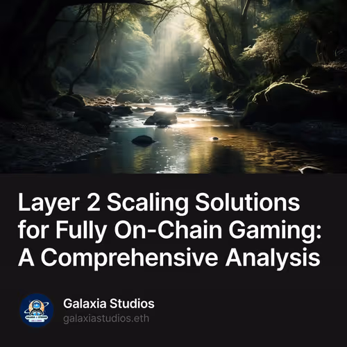 Layer 2 Scaling Solutions for Fully On-Chain Gaming: A Comprehensive Analysis