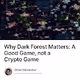 Why Dark Forest Matters A Good Game not a Crypto Game