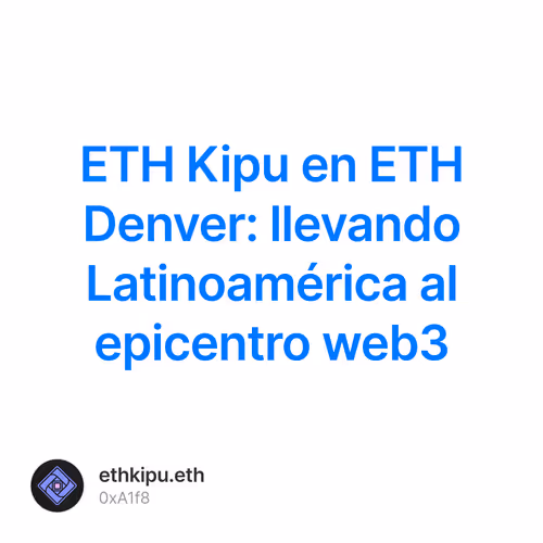 ETH Kipu en ETH Denver: llevando Latinoamérica al epicentro web3