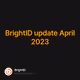 BrightID update April 2023