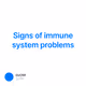 Signs of immune system problems