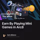 Earn By Playing Mini Games in Arc8