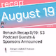 Rehash Recap 819 S3 Podcast Guests & Sponsors Announced