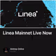 Linea Mainnet Live Now