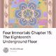 Four Immortals Chapter 15 The Eighteenth Underground Floor