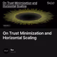 On Trust Minimization and Horizontal Scaling