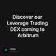 Discover our Leverage Trading DEX coming to Arbitrum