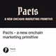 Pacts - a new onchain marketing primitive