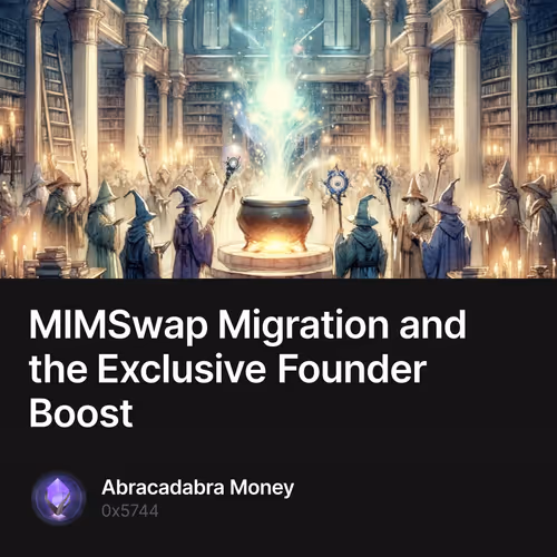 MIMSwap Migration and the Exclusive Founder Boost