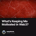 Whats Keeping Me Motivated in Web3